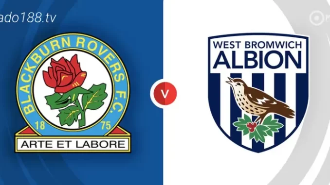 Soi kèo Blackburn vs West Brom, 21h ngày 05/08, Championship