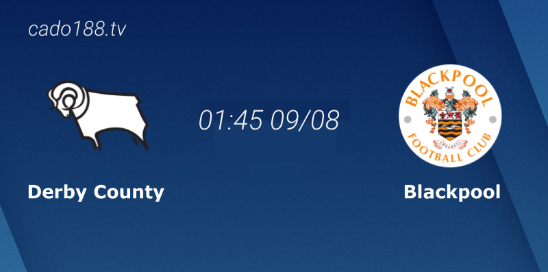 Soi kèo Derby County vs Blackpool, 01h45 ngày 09/08