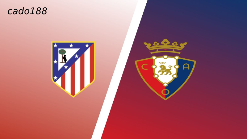 Soi kèo Atletico Madrid vs Osasuna, 00h00 ngày 20/05