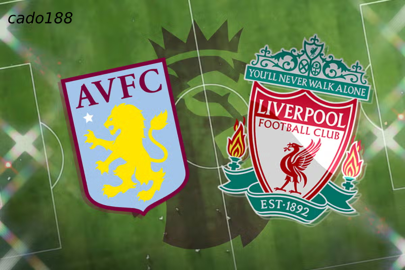 Soi kèo Aston Villa vs Liverpool, 02h00 ngày 14/05