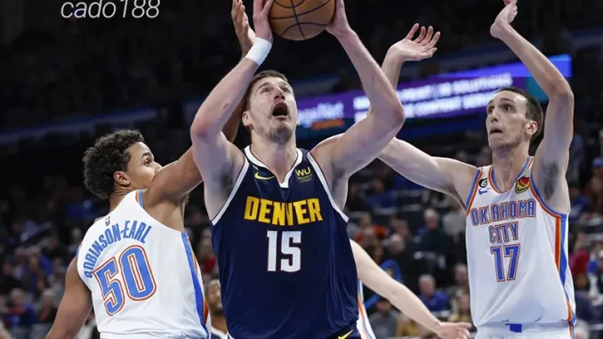 Nhận định bóng rổ NBA Denver Nuggets vs OKC Thunder 16_10 Nhận định bóng rổ NBA Denver Nuggets vs OKC Thunder 16_10