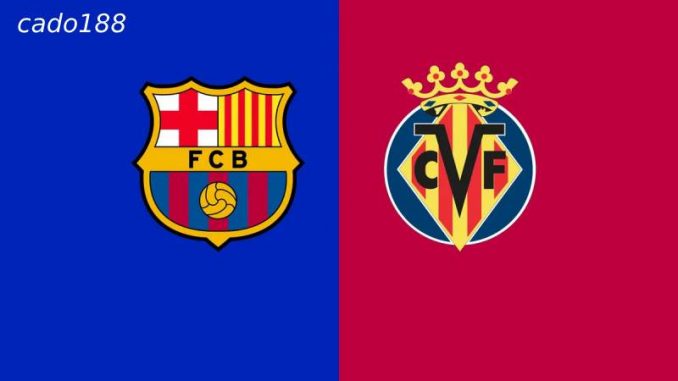 Barcelona vs Villarreal-188bet Soi kèo Barcelona vs Villarreal, 0h ngày 19/05, La Liga