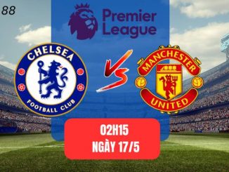 Soi kèo Chelsea vs Manchester United, 02h00 ngày 17/05