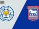 Soi kèo Leicester City vs Ipswich, 21h00 ngày 18/05