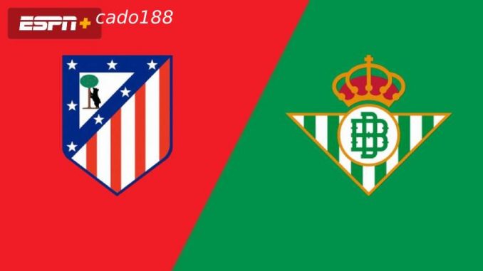 atletico-madrid-vs-real-betis-188bet-19-05-1 Soi kèo Atletico Madrid vs Real Betis, 00h00 ngày 19/05
