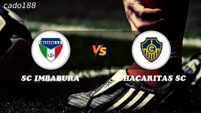 Imbabura vs Chacaritas-188bet-1 Soi kèo Imbabura vs Chacaritas, 07h00 ngày 04/06