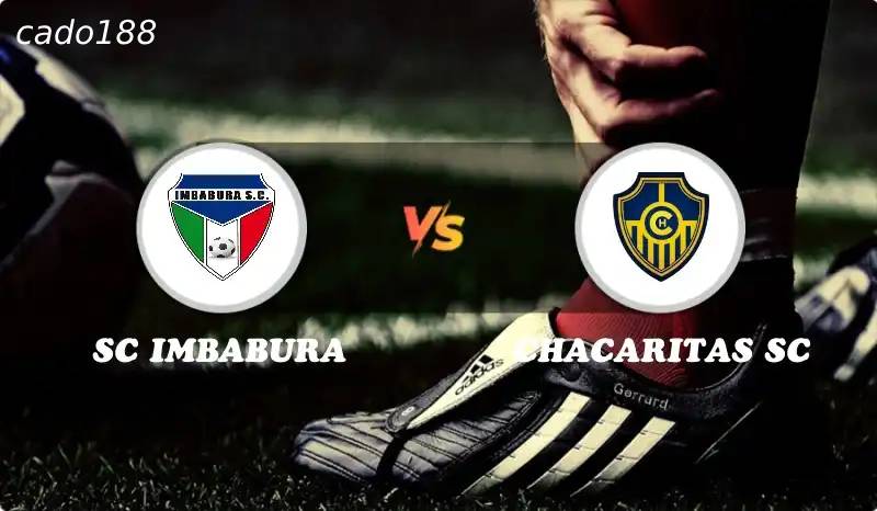 Soi kèo Imbabura vs Chacaritas, 07h00 ngày 04/06