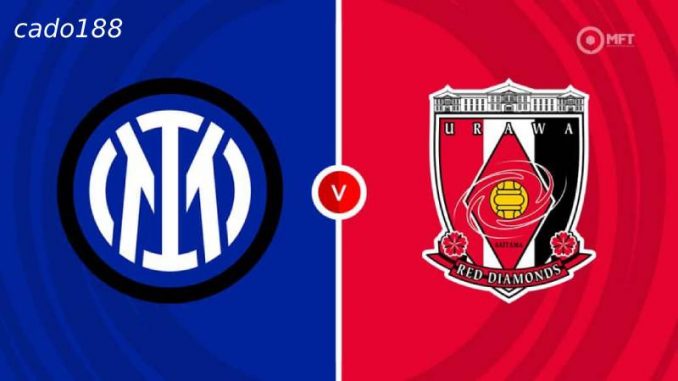 Inter Milan vs Urawa Red Diamonds-188bet Soi kèo Inter Milan vs Urawa Red Diamonds, 02h00 ngày 22/06