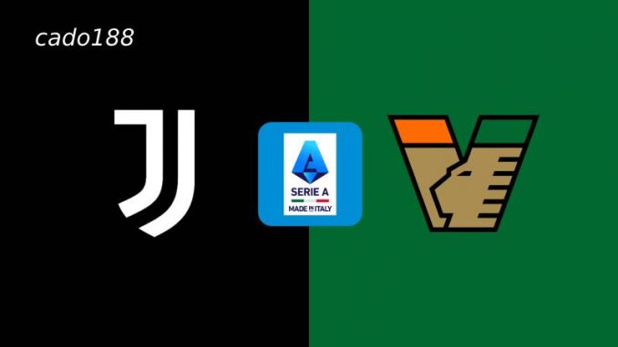Venezia vs Juventus-188bet Soi kèo Venezia vs Juventus, 01h45 ngày 26/05, Serie A