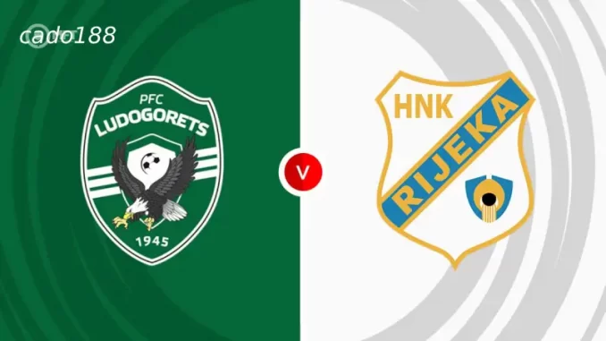 Ludogorets vs HNK Rijeka-188bet Soi kèo Ludogorets vs HNK Rijeka, 00h30 ngày 31/07